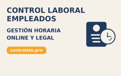 Control Laboral Trabajadores: Gestión Eficiente del Tiempo de Trabajo